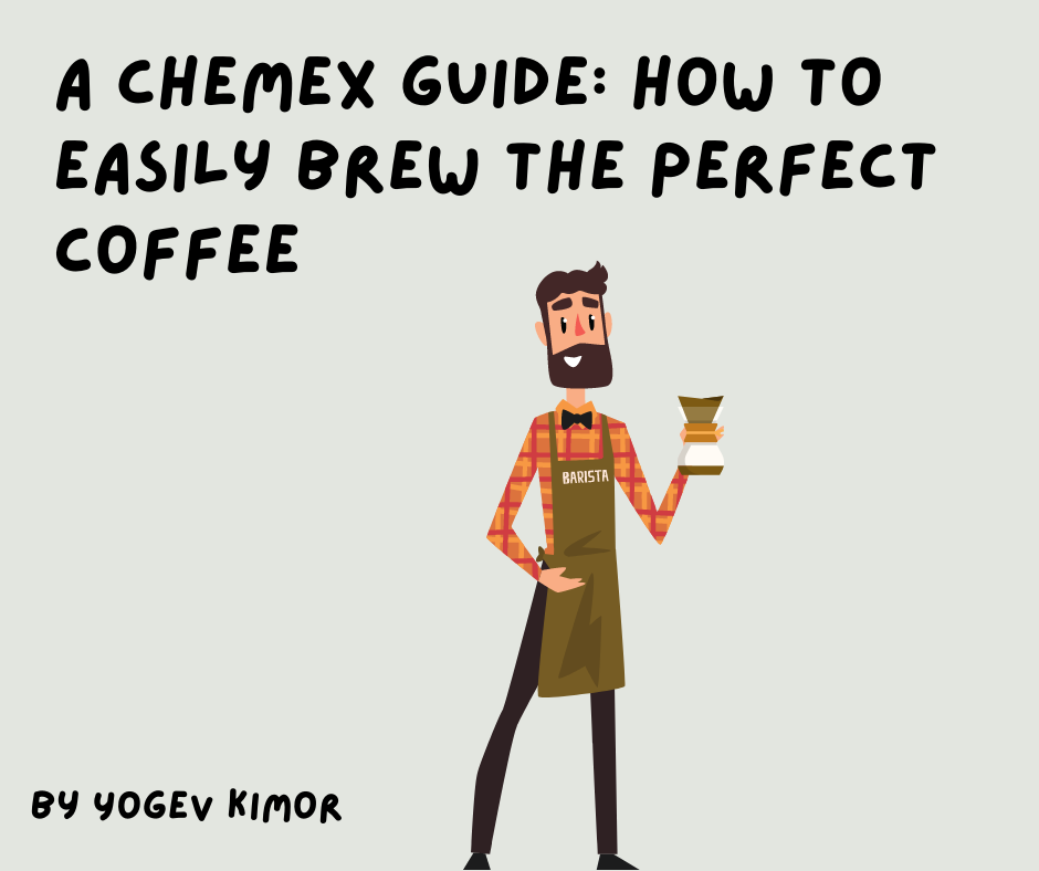 A Chemex Guide How to easily brew the perfect coffee without any