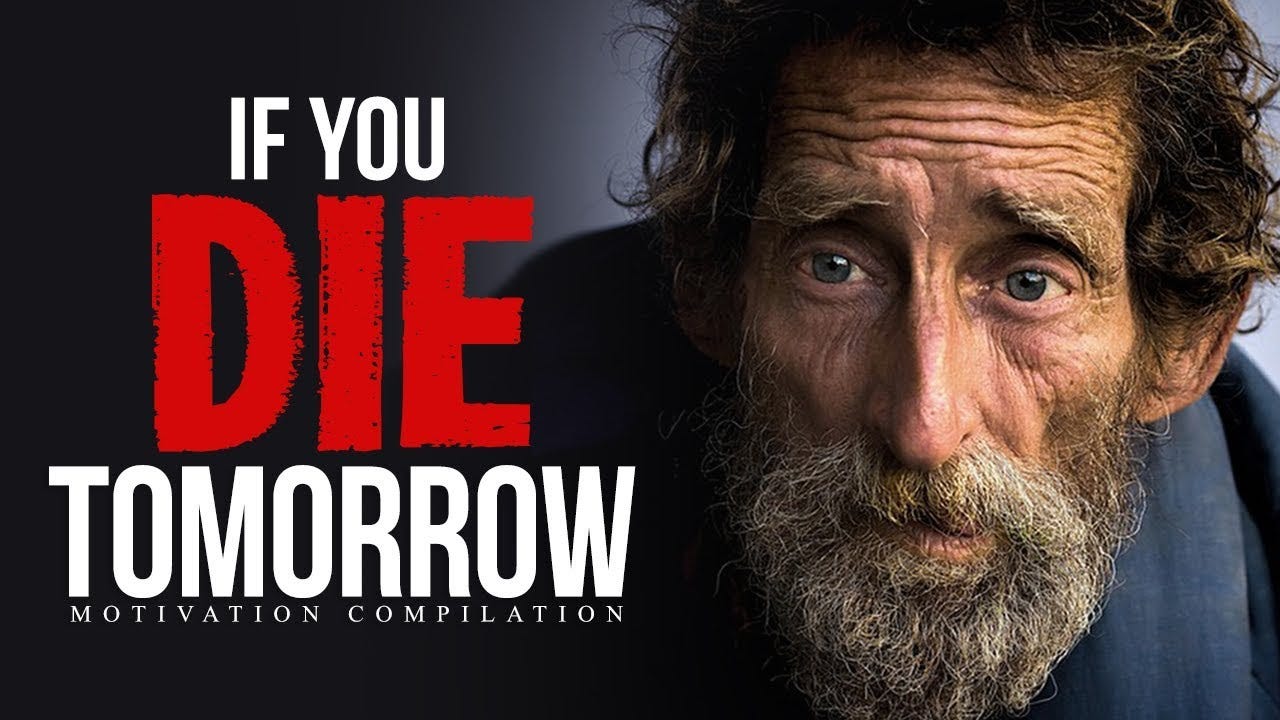 IF YOU DIE TOMORROW. I heard this sentence and suddenly, I… | by Tahir ...