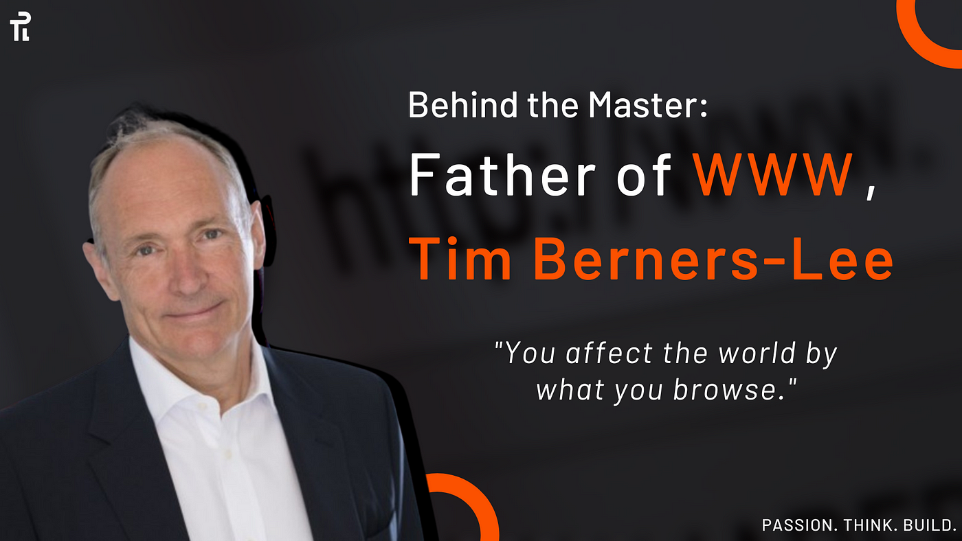 Behind the Master: Father of WWW — Tim Berners-Lee | by plabs.id |  P-Labs.id | Medium