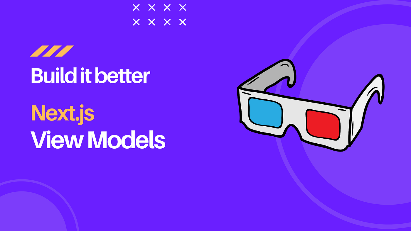 Build it better: Next.js View Models | by Brandon Lange | Oct, 2022 ...