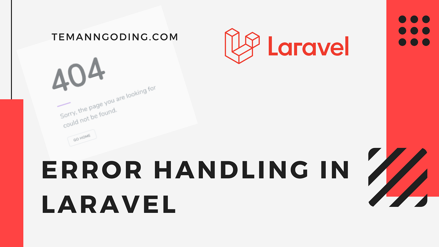 Error Handling in Laravel. Laravel gives you so much flexibility… | by  Mantan Programmer | Geek Culture | Medium