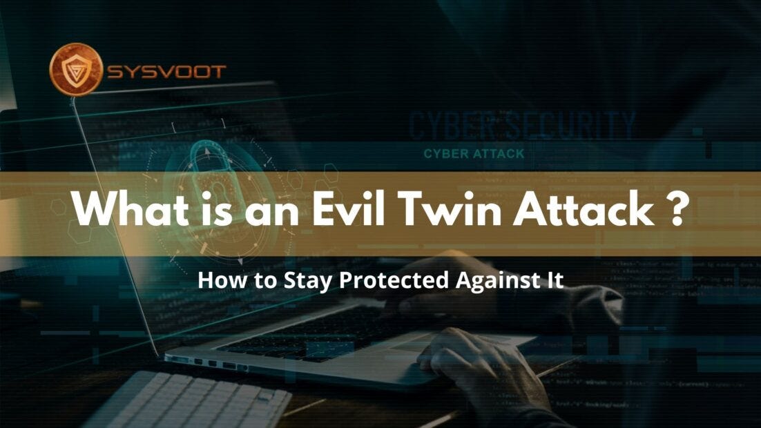 How to Protect Yourself from an evil Twin Attack
