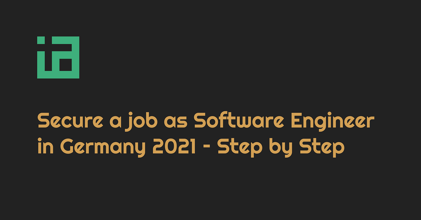 Secure a job as Software Engineer in Germany 2021 — Step by Step | by  Ishtiak Ahmed | Medium