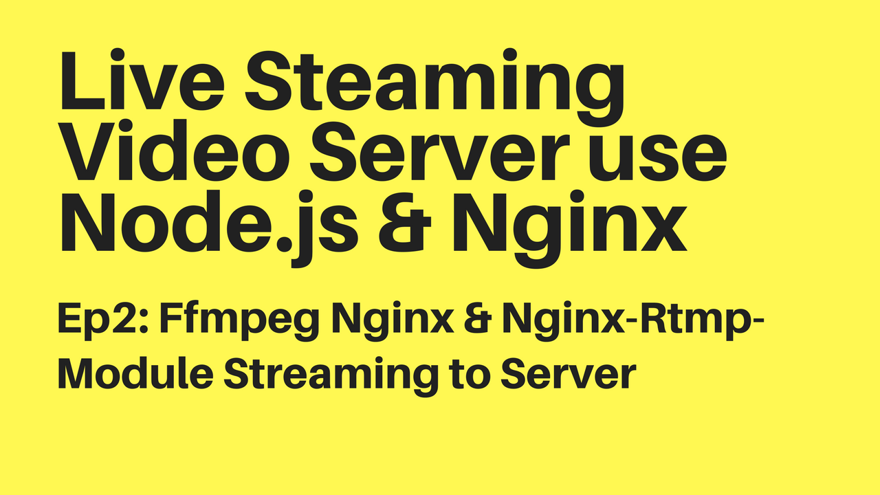 Nginx ,Nginx-Rtmp-Module & Ffmpeg Build Live Video Streaming Server | by  Tabvn | HackerNoon.com | Medium