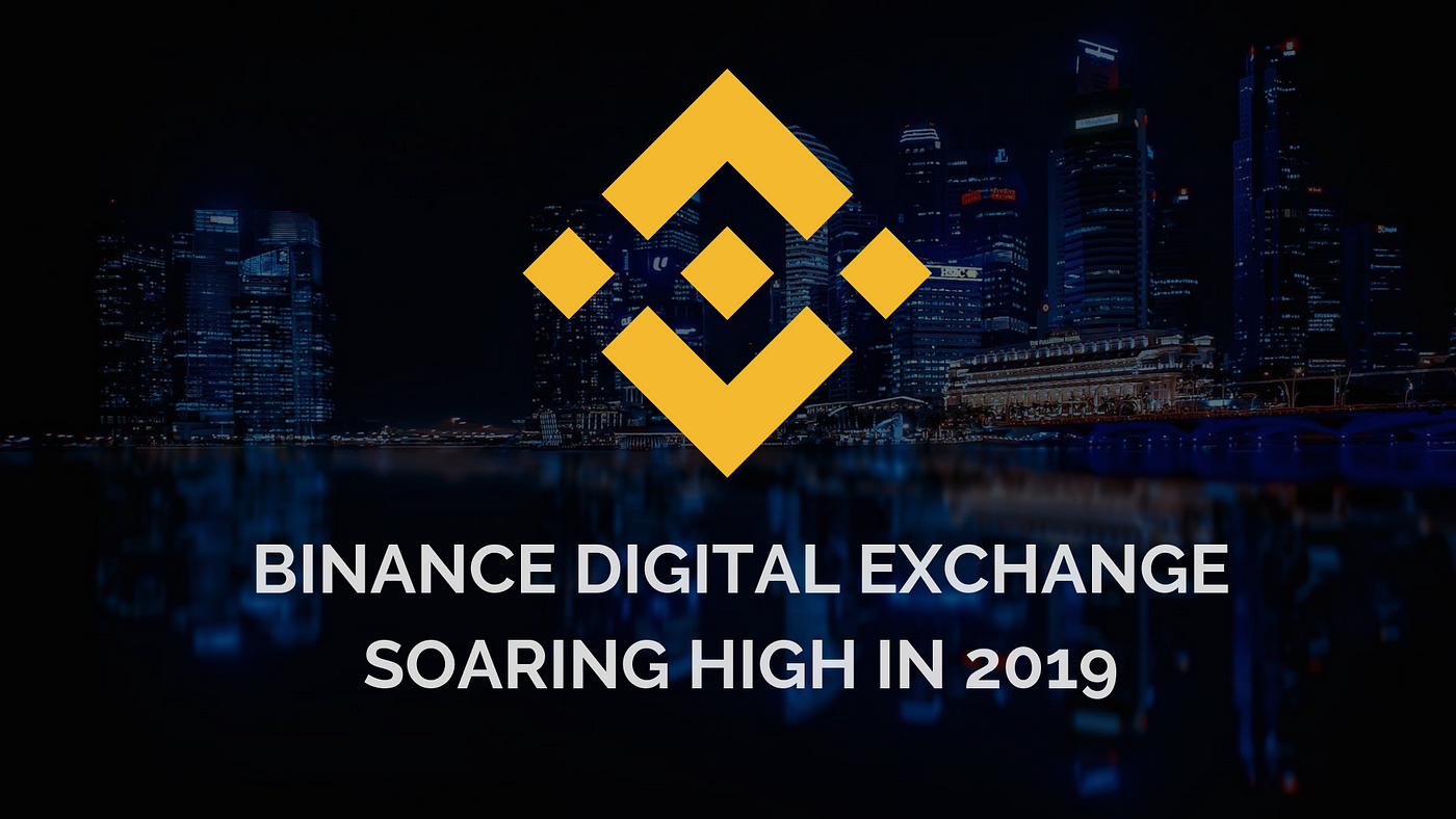 Binance Digital Exchange Soaring High In 2019 | by ...