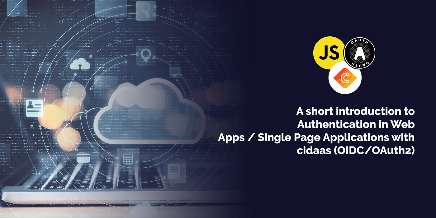 A short introduction to Authentication in Web Apps / Single Page  Applications with cidaas (OIDC/OAuth2) | by cidaas | Medium