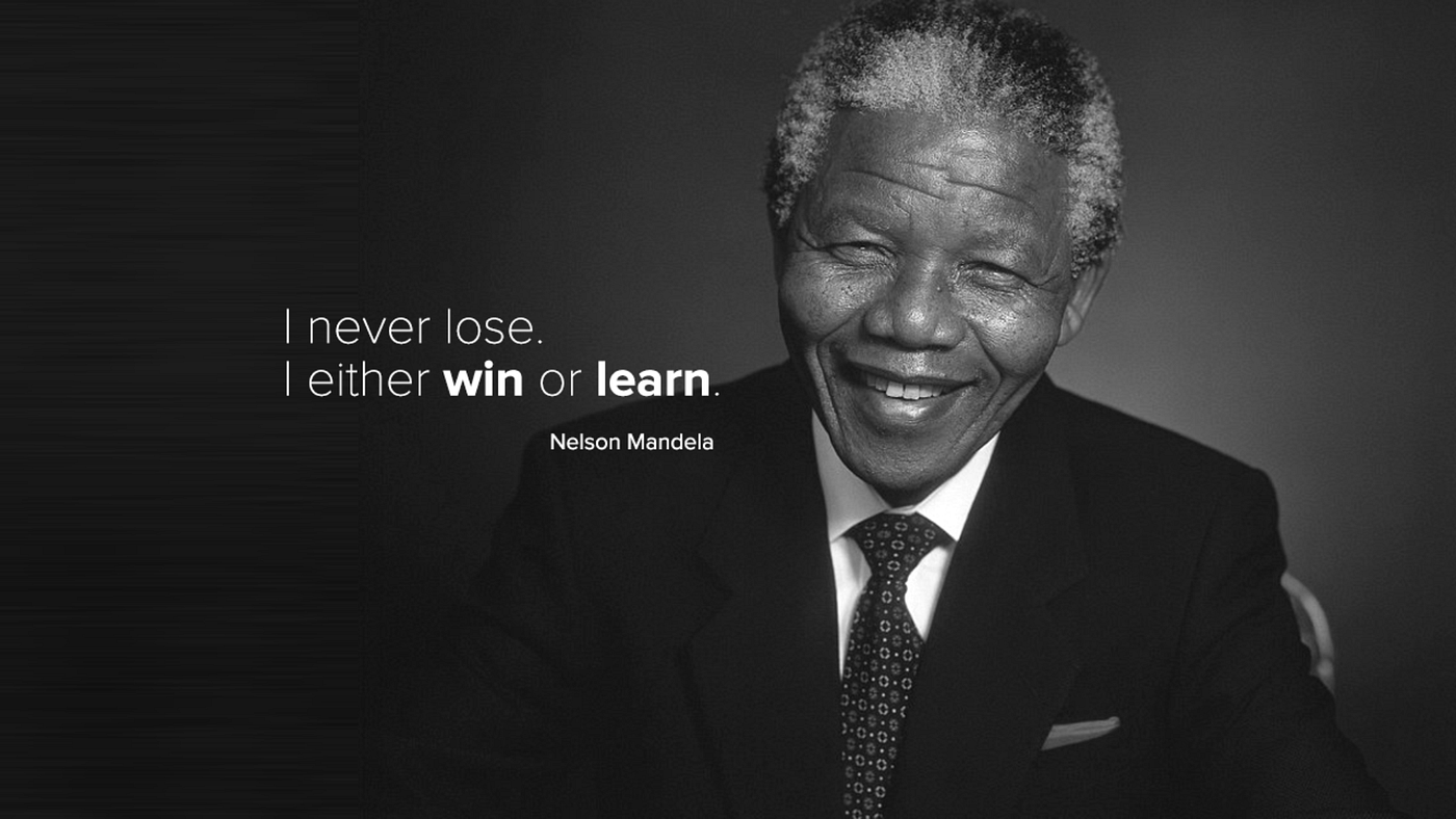 Nelson Mandela I Never Lose How To Win Or Learn Like Nelson Mandela, Rather Than Simply Repeating  Mistakes. | By Philippe Aimé | Medium