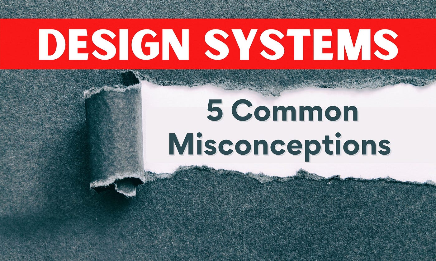5 Misconceptions About UI Design Systems | by Nethmi Wijesinghe | Bits and  Pieces