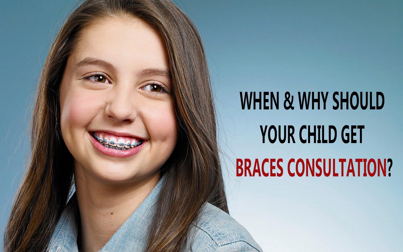 When & why should your child get Braces Consultation? by Shivani