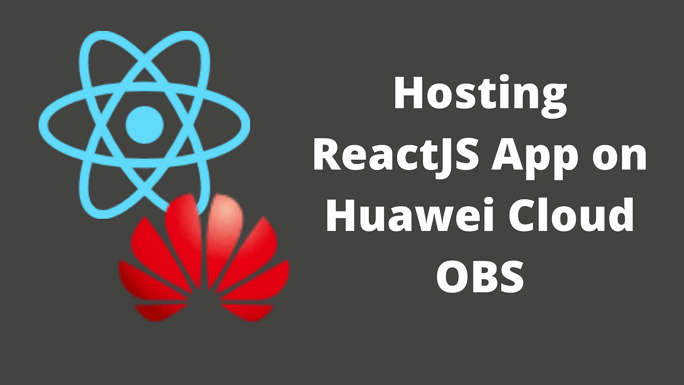 ReactJS and Huawei Cloud OBS