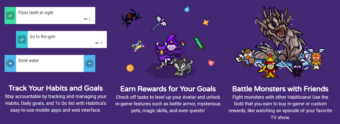 The marketing message of Habitica: track your habits and goals, earn rewards for them and battle monsters with friends.