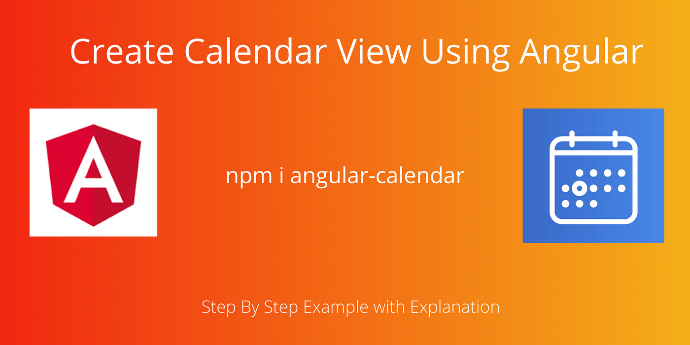 Create a Calendar Using Angular and Bootstrap | by Bharathiraja |  JavaScript in Plain English