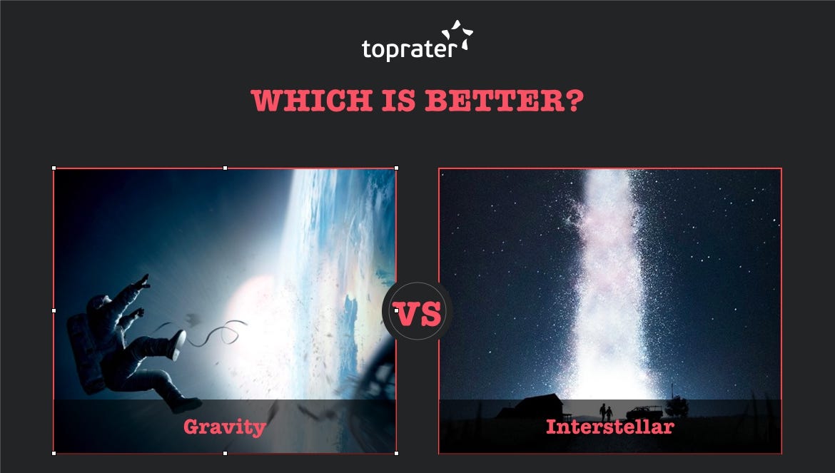 MOVIES WHICH IS BETTER?. Gravity Vs Interstellar by TopRater Medium