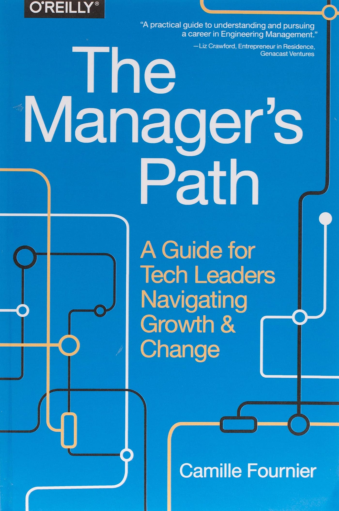 The Manager’s Path by Camille Fournier, 2017, O’Reilly Media