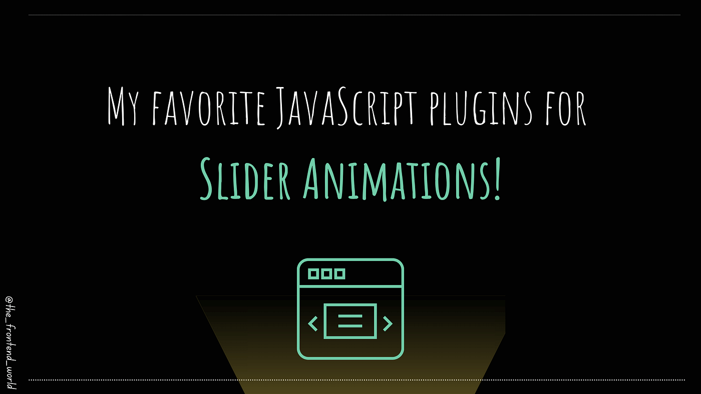 My favorite JavaScript plugins for Slider Animations | by FAM | Level Up  Coding