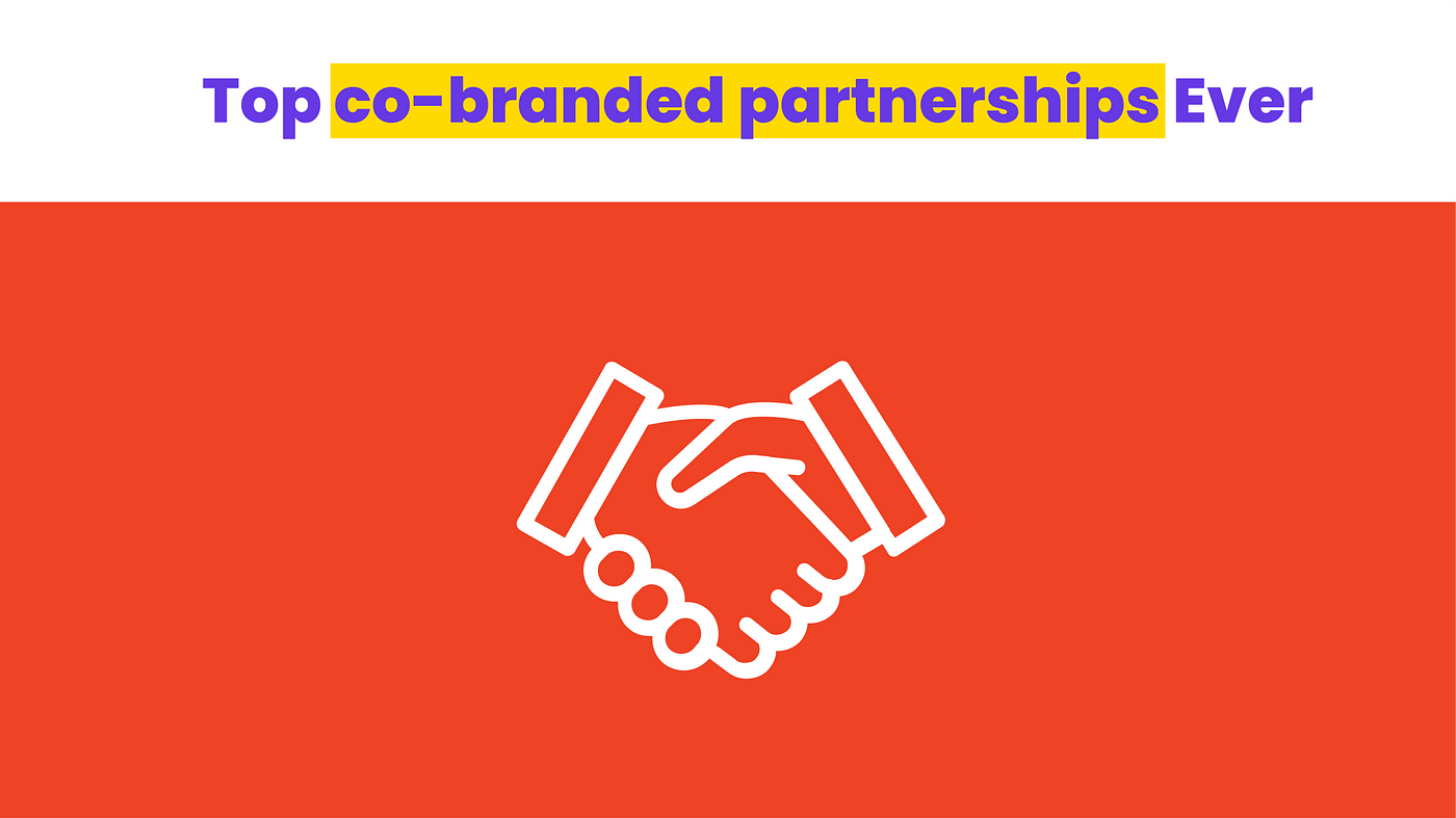 Here Goes The List Of The Top Co-Branded Partnerships, Read Now! | by  Higgle | Medium