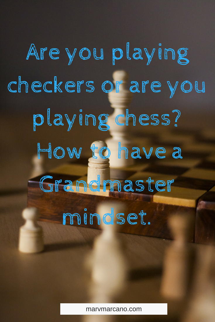 Are You Playing Checkers Or Are You Playing Chess By Marvin Marcano Ascent Publication