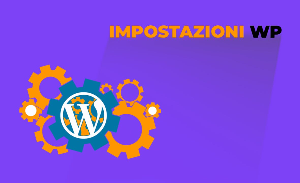 CONFIGURARE LE IMPOSTAZIONI GENERALI DI WORDPRESS IN 12 STEPS