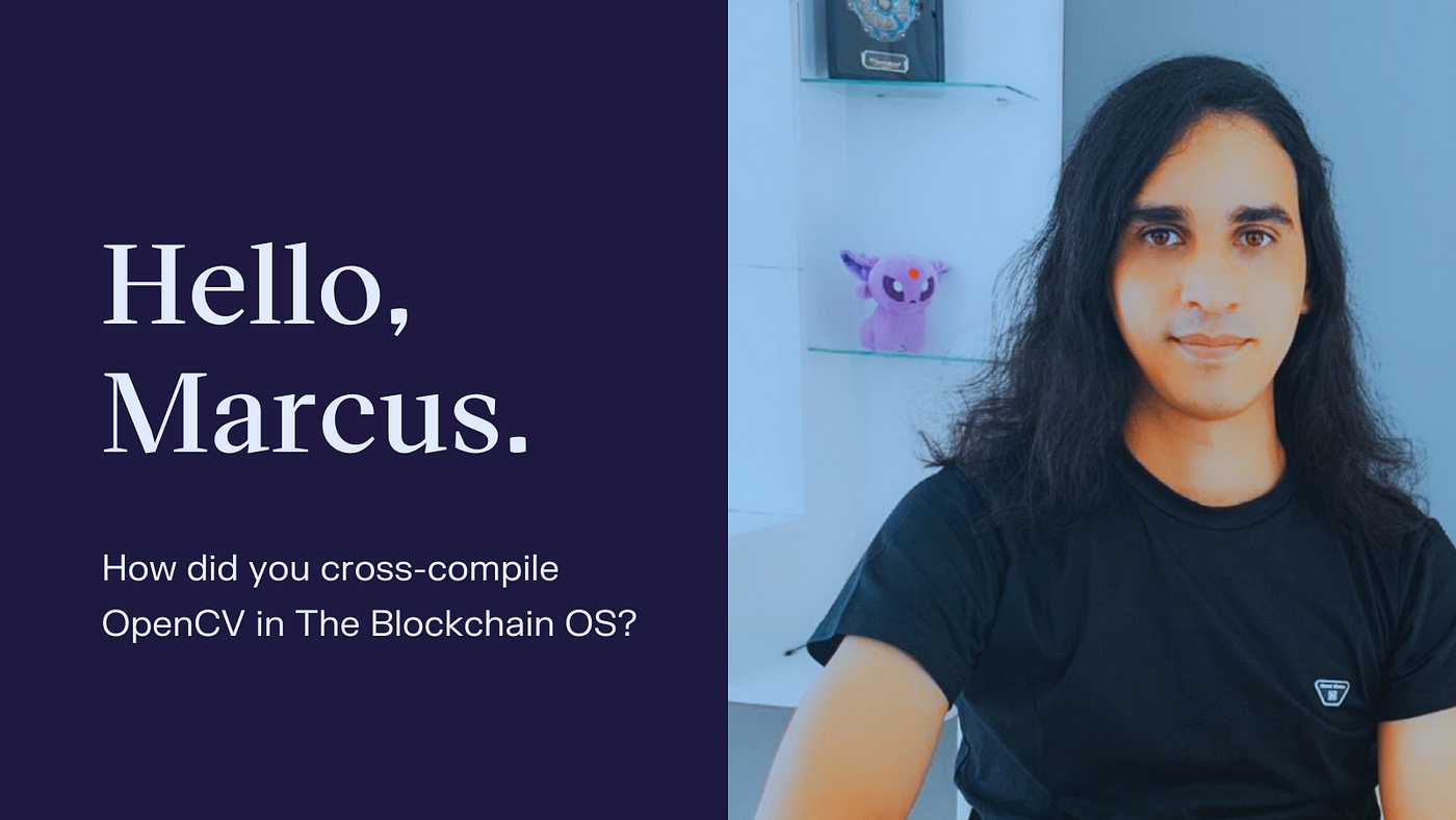Guest Post: How OpenCV cross compiles in The Blockchain OS. 1 1*UaRX0jmVmKL9BO0wRmsHug Guest Post: How OpenCV cross compiles in The Blockchain OS.