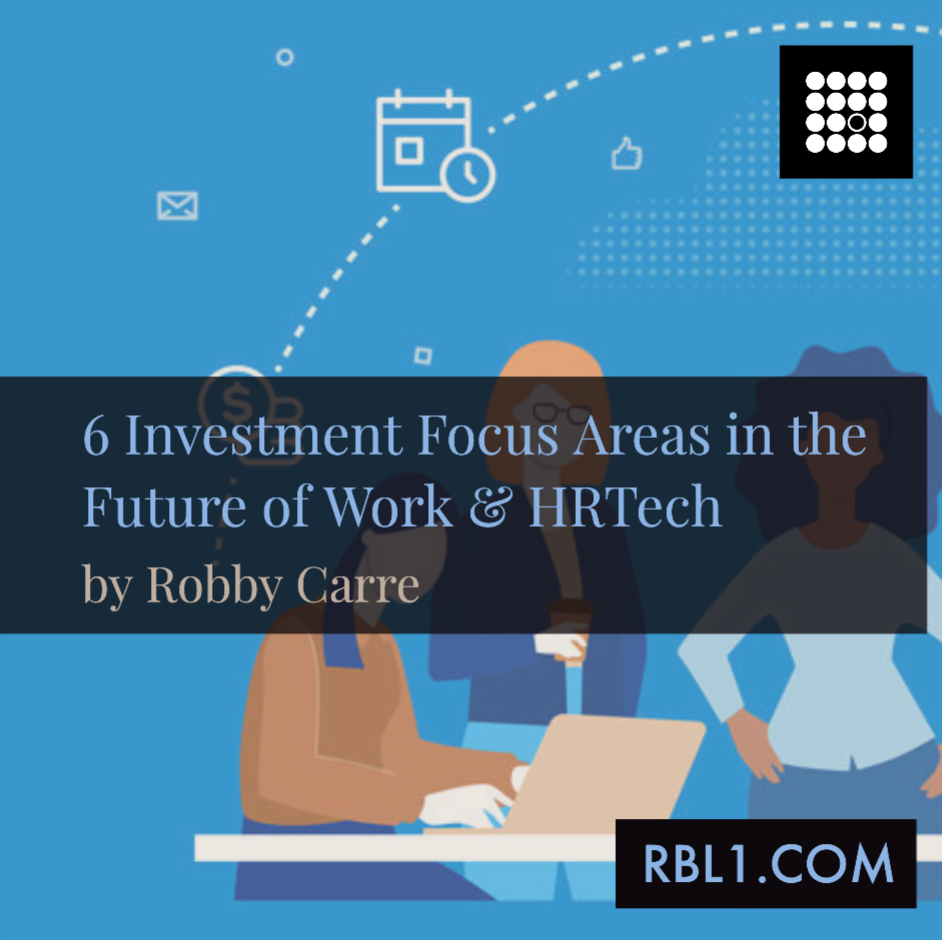 6 Investment Focus Areas in the Future of Work & HRTech by Robby