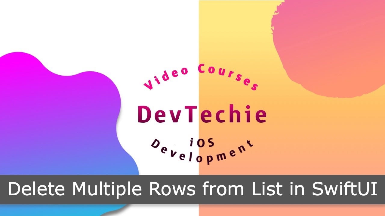 Delete Multiple Rows from List in SwiftUI | by DevTechie | DevTechie | Nov,  2022 | Medium