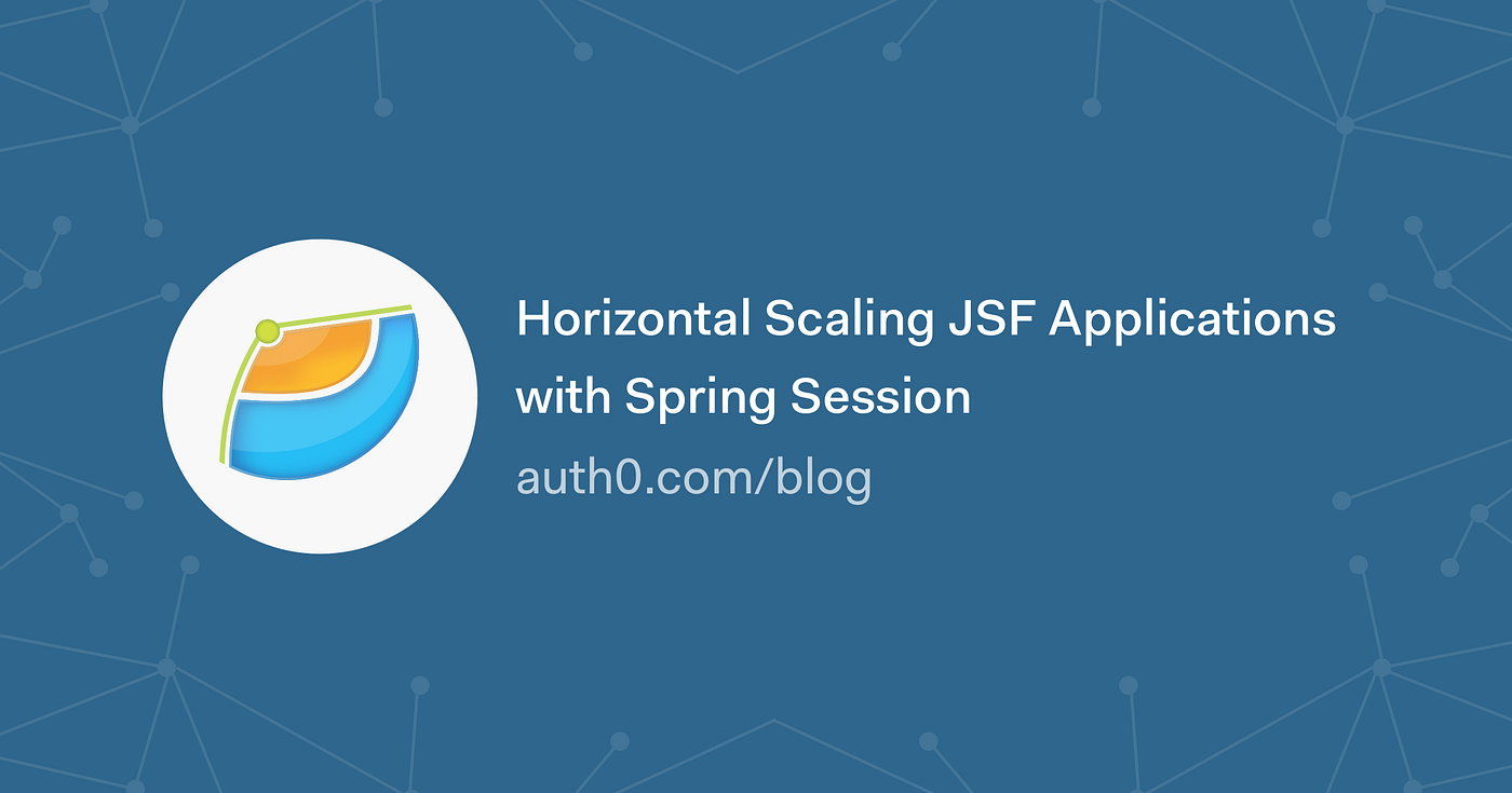 Horizontal Scaling JSF Applications with Spring Session | by Auth0 | Medium