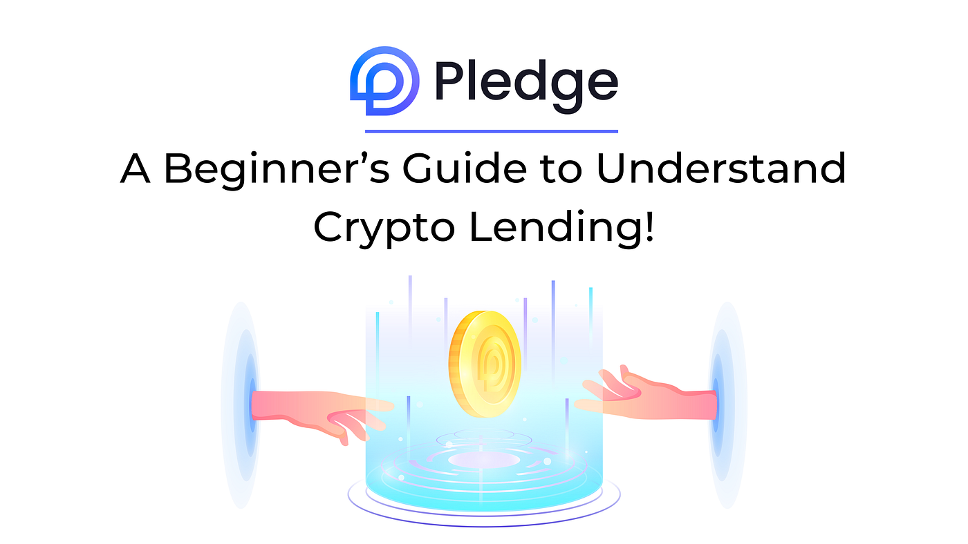 A Beginner’s Guide to Understand Crypto Lending! by Pledge Offical