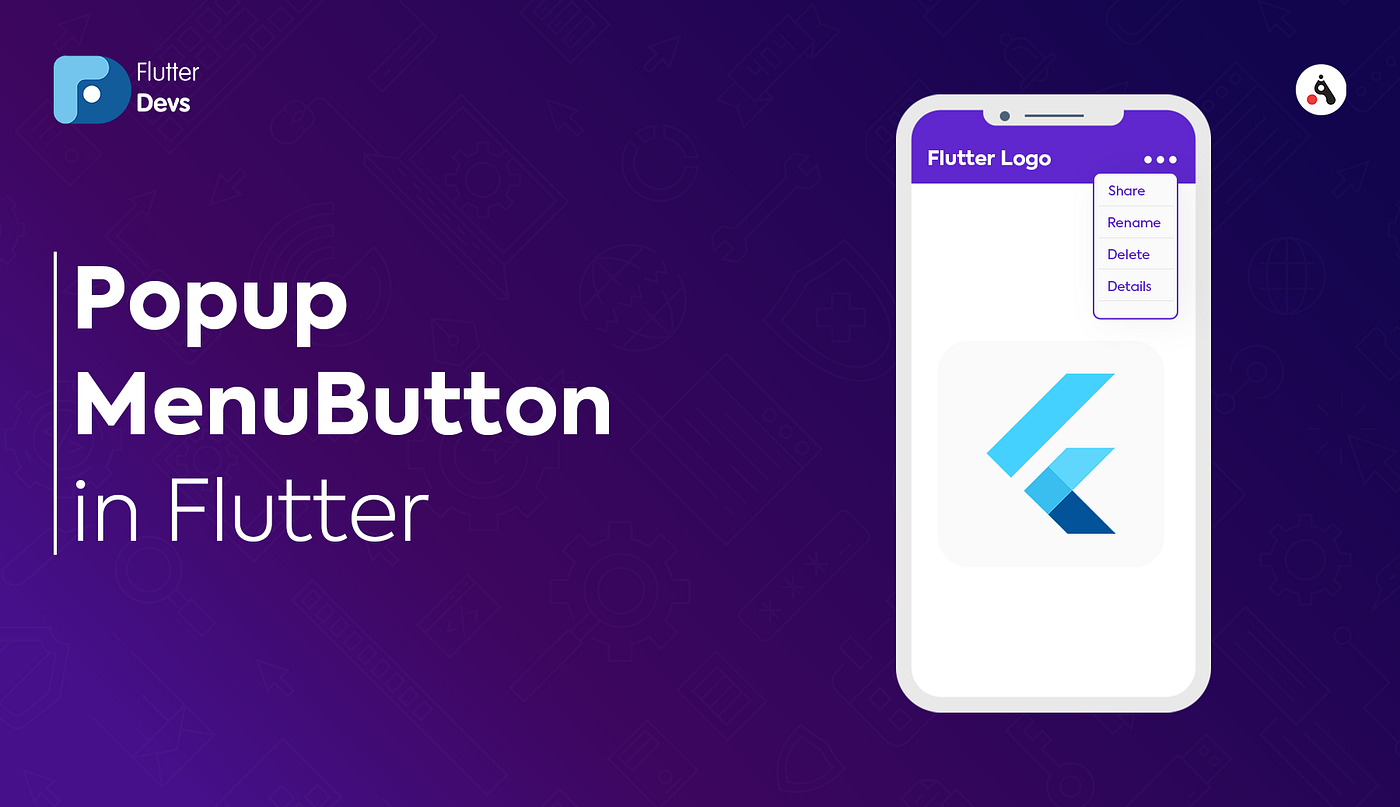PopupMenuButton in Flutter. Today we will take a look at one of the… | by  Apoorv Wadhwa | FlutterDevs