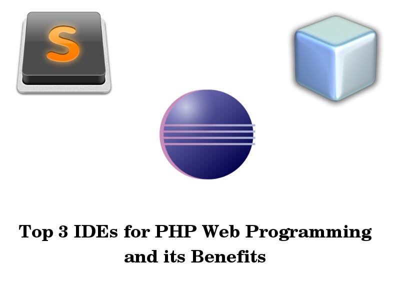 Benefits of Top #PHP #IDEs — #Sublime #Eclipse #Netbeans | by Maria Desilva  | Medium