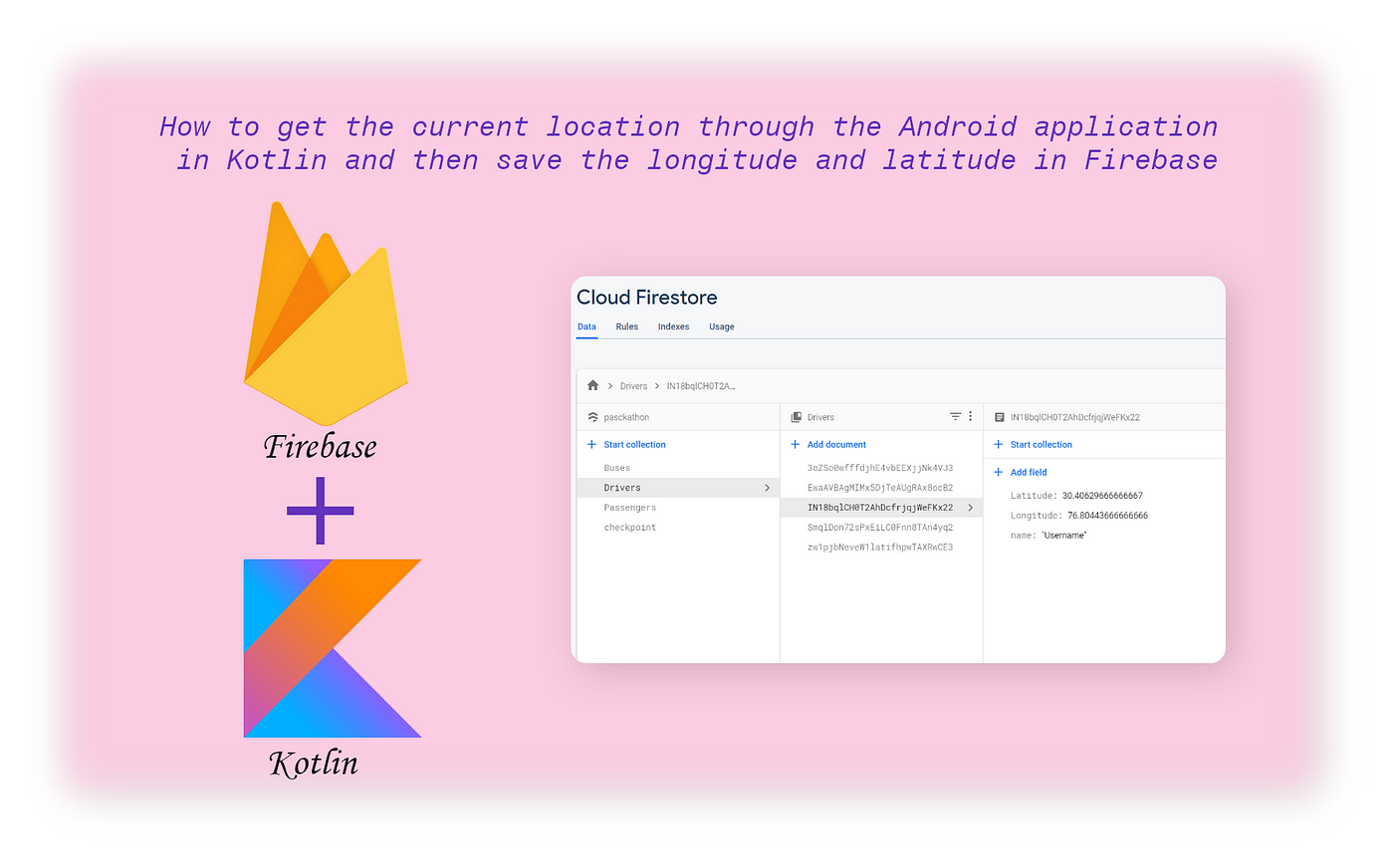 How to Get the Current Location Through the Android Application in Kotlin  and Then Save the Longitude and Latitude in Firebase Firestore | by Rohit  Kumar | The Startup | Medium