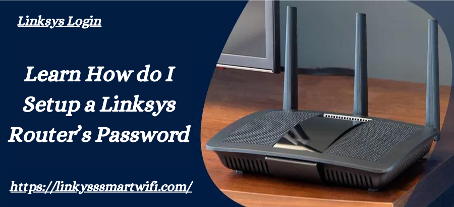 How do I setup a Linksys router's password? | by Linksyswifi | Medium