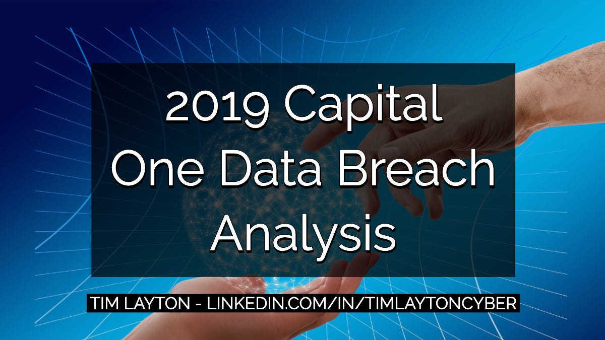 2019 Capital One Breach Analysis. As a first step, let’s collect the… by Tim Layton Medium