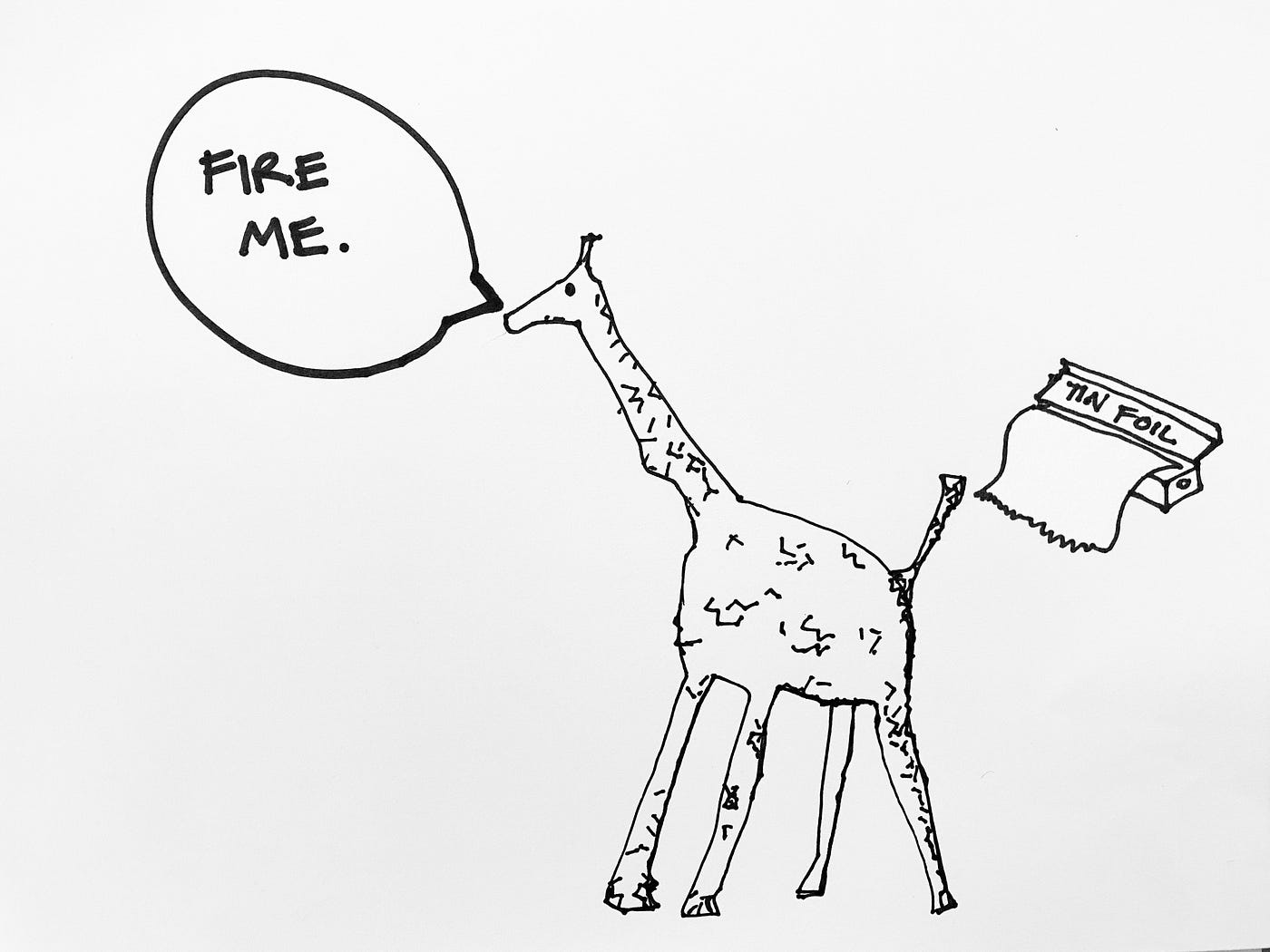 A sketch of a tinfoil giraffe, saying “Fire me,” related to the story about prototypes being aligned with your idea.