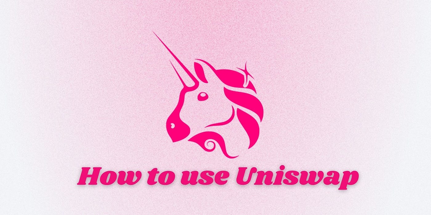 How to use Uniswap. Uniswap has provided a much-needed… | by Ruma Das | Coinmonks