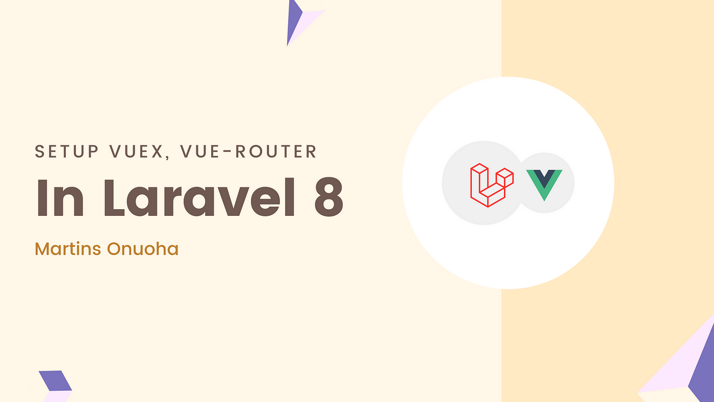 Set up Vue, Vuex, Vue-Router & Sass in Laravel 8. | by Victor Onuoha  Martins | Medium