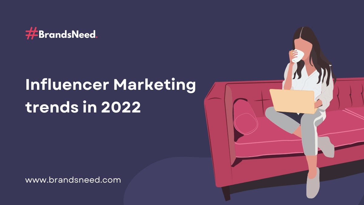 Read the best article on Influencers marketing trends of 2022 by Brandsneed, tool.