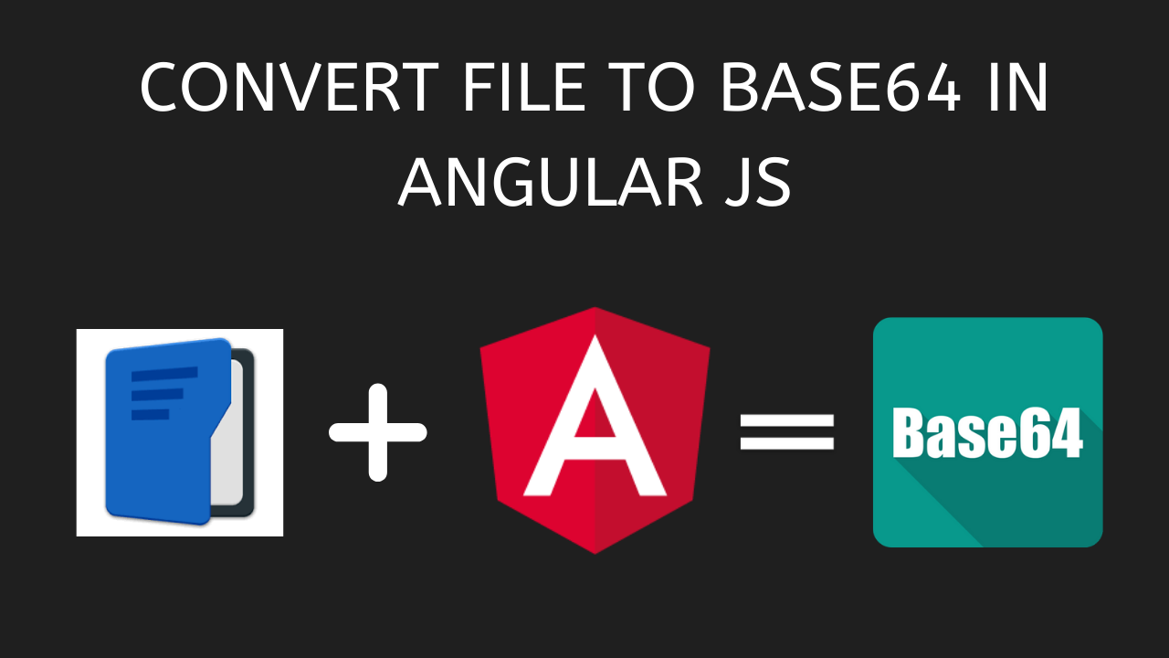 Converting a File to Base64 in angularJs | by Nidhin kumar | CodingTown |  Medium