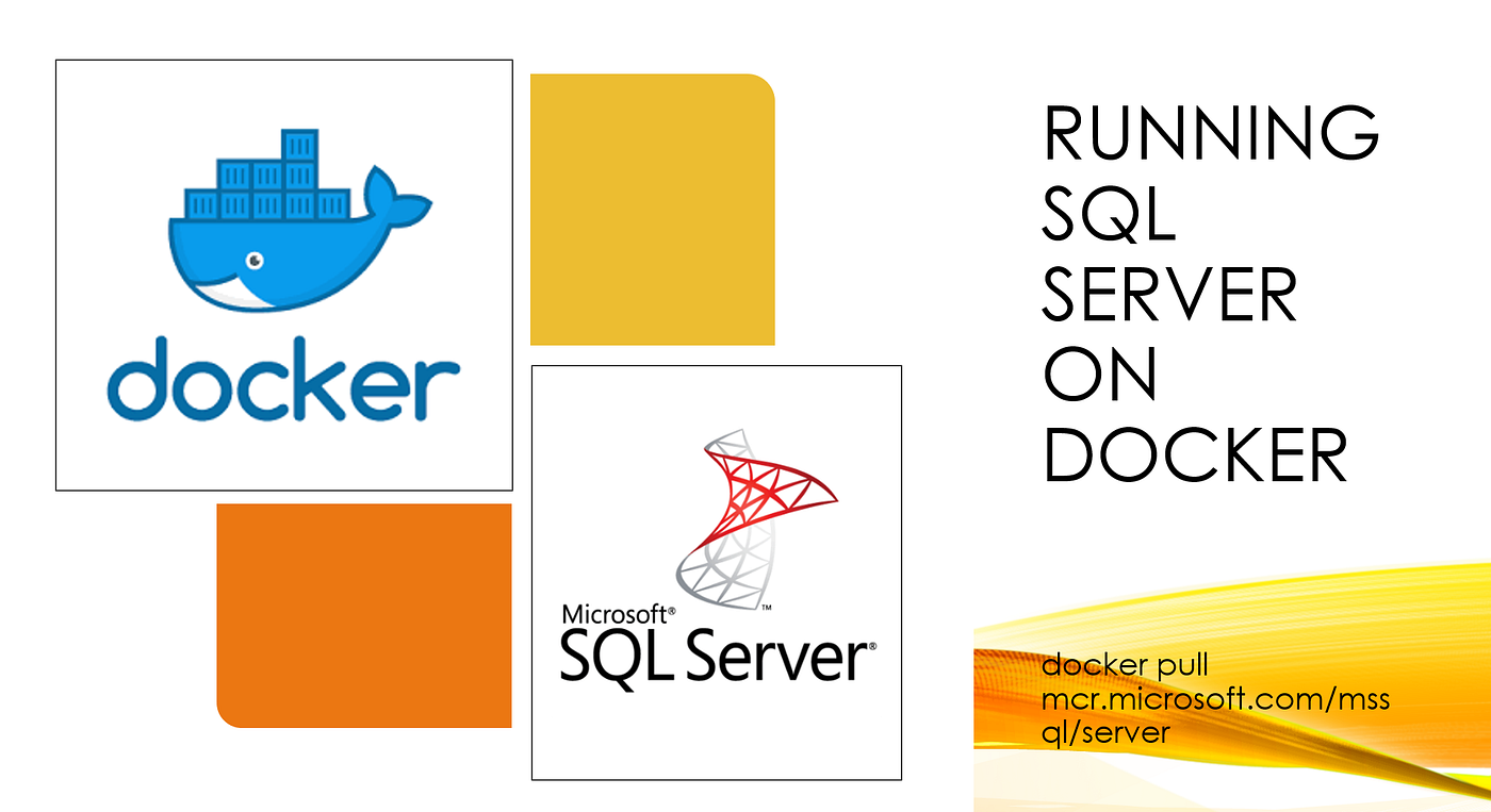 SQL Server On Docker Ease Of Having Containerized SQL Server By