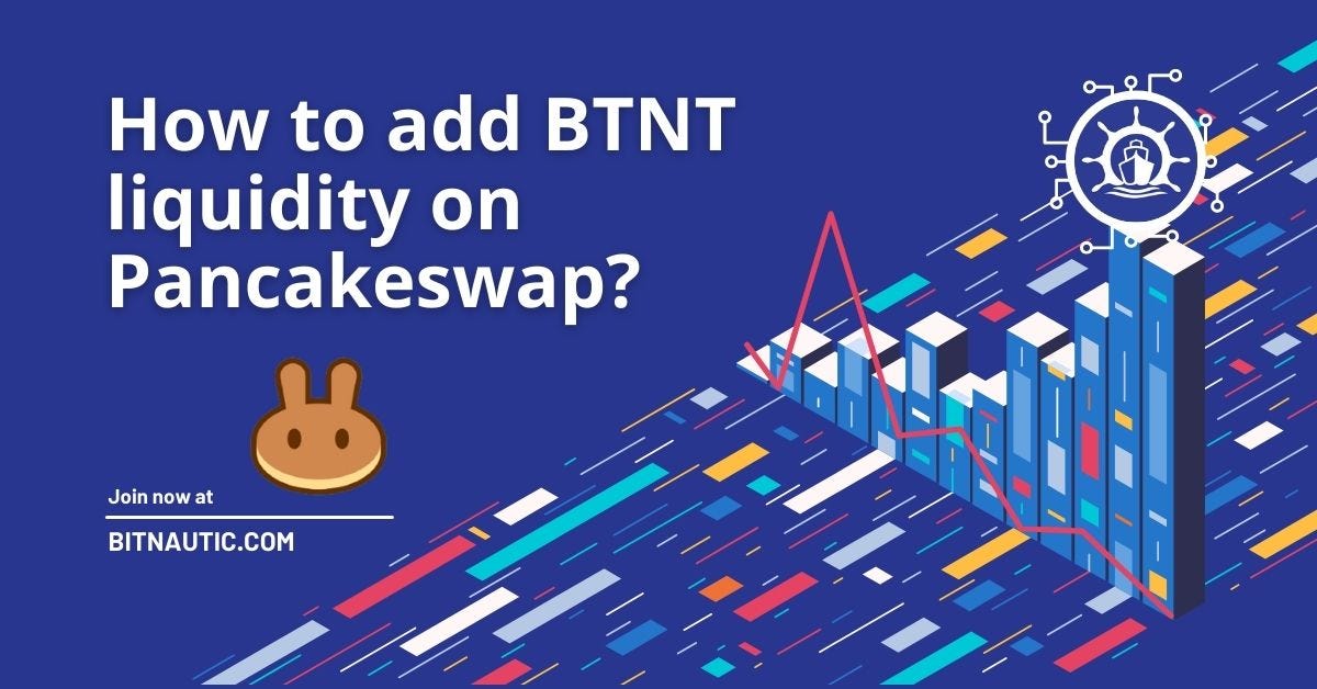 How to add BTNT liquidity on Pancakeswap?