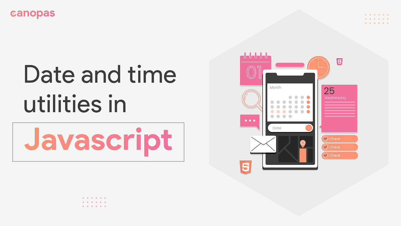 Date and time utilities in Javascript | by Sumita K | Canopas