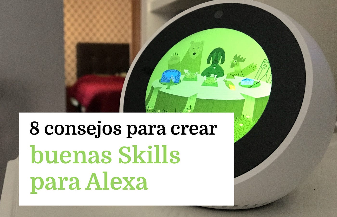 8 consejos para crear buenas Skills para Alexa en español… | by Nieves  Ábalos | monoceros.xyz | Medium