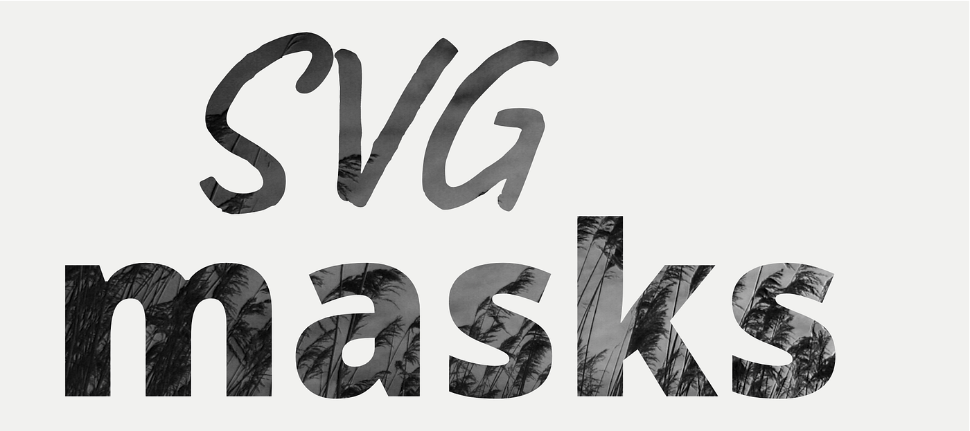 Download Svg Masks In This Post I Ll Be Explaining How To By Rosie Elphick Medium