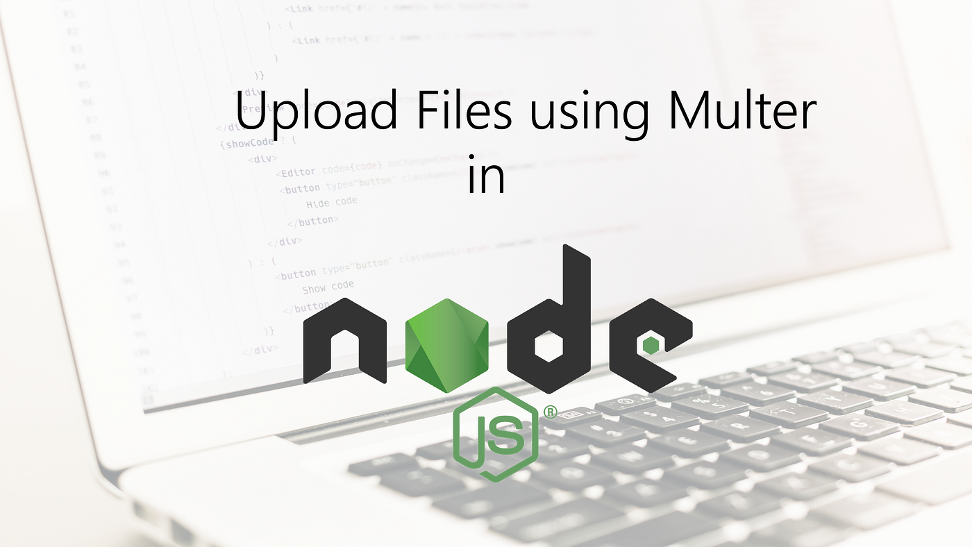 Uploading Images/Files with Multer in Node.js | by Vivek Singh Bisht |  Medium