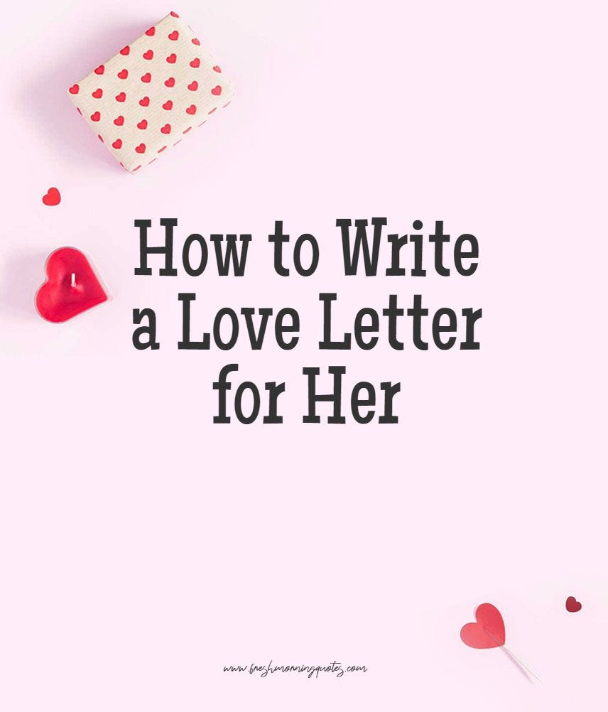 How to Write a Love Letter for Her by Freshmorningquotes Medium