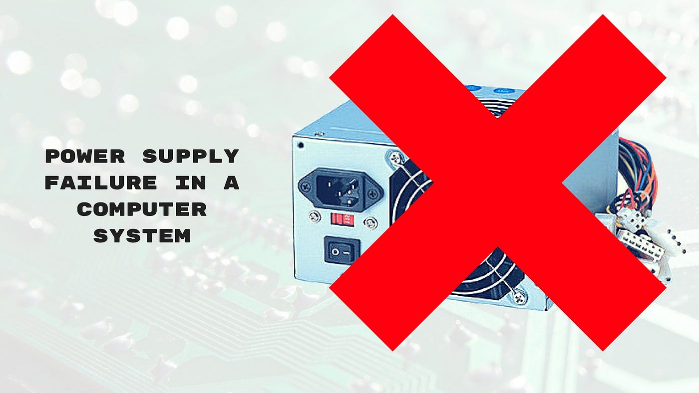 What Are The Reasons Of Power Supply Failure In A Computer System By Computers Mobile Medium