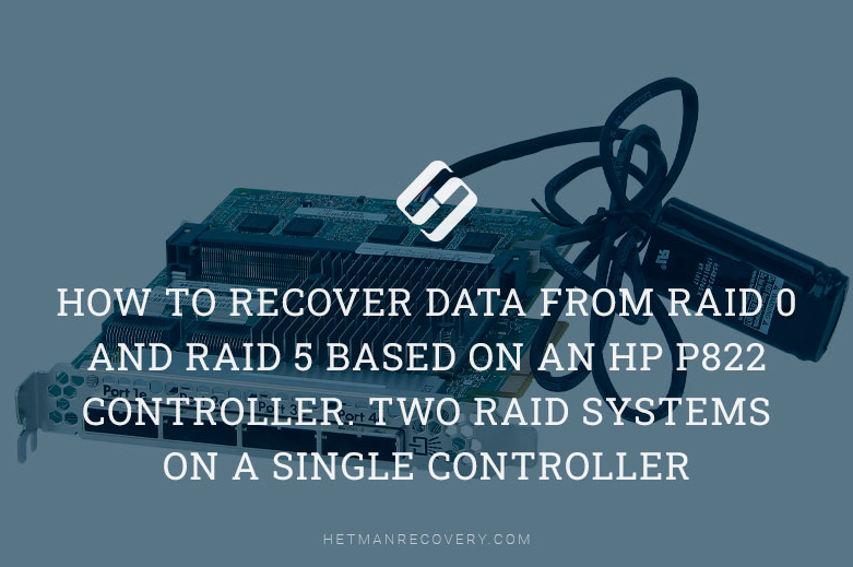 🔥How to Recover Data from RAID 0 and RAID 5 Based on an HP P822 Controller. Two RAID Systems on