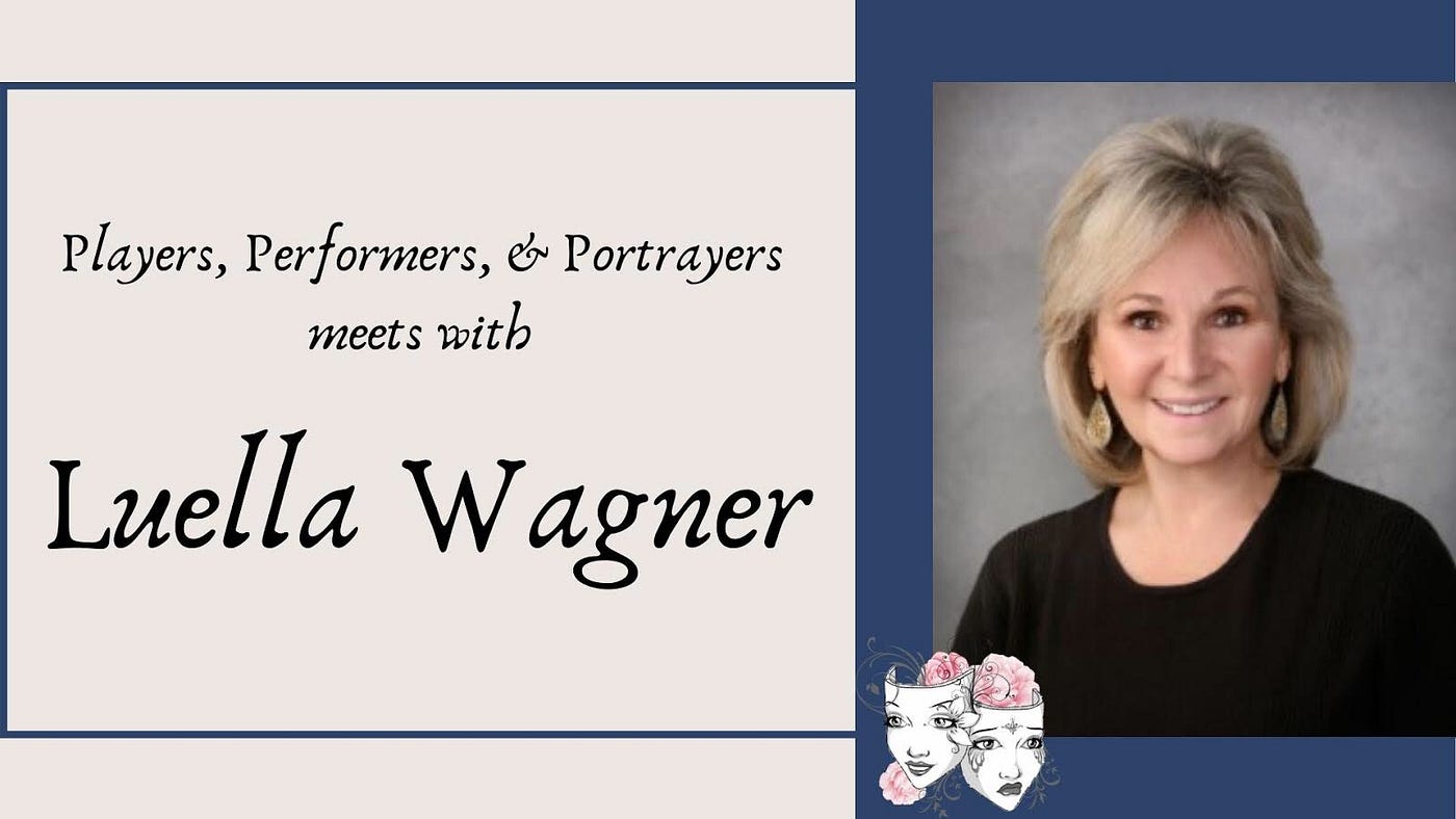 A Conversation with Luella Wagner | by Julia Stier | Players, Performers, &  Portrayers | Medium