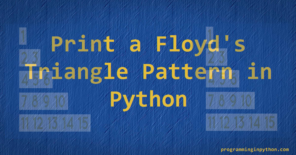 Print a Floyd’s Triangle Pattern in Python | by Avinash Nethala ...