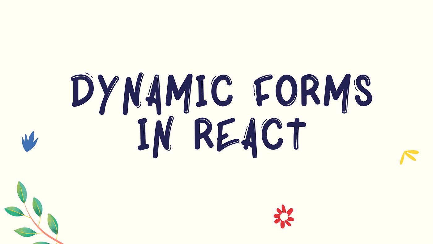 Create Dynamic Form Fields in React | by Noor Ul Usba | Bits and Pieces