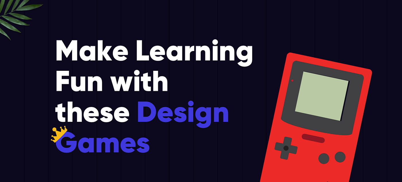 Make Learning Fun with these Design Games | by Abhinav Agrawal | Muzli -  Design Inspiration